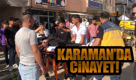 Karaman Da Cinayet L Yaral Karaman G Ncel Karaman Haber