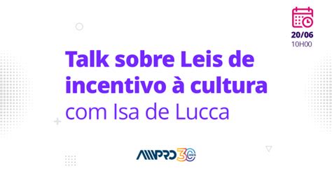 Ampro Talk Isa De Lucca Sobre Leis De Incentivo Cultura