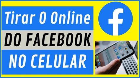 Desativar Online Do Facebook Pelo Celular Como Tirar O Online Do