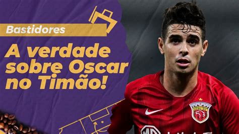 Oscar Vem Em 2023 A Verdade Sobre O Caso Oscar No Corinthians Voltei