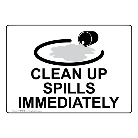 Clean Up Spills Immediately Sign NHE 18505 Facilities