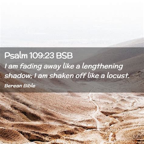 Psalm Bsb I Am Fading Away Like A Lengthening Shadow I Am