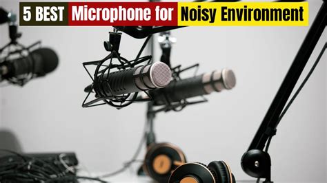 Best Microphone For Noisy Environment Of Updated Youtube