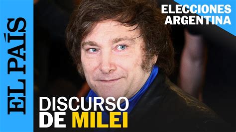 Elecciones Argentina 2023 El Discurso De Javier Milei A Sus Seguidores El PaÍs Youtube