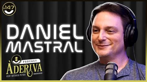 Daniel Mastral O Retorno Deriva Podcast Arthur Petry