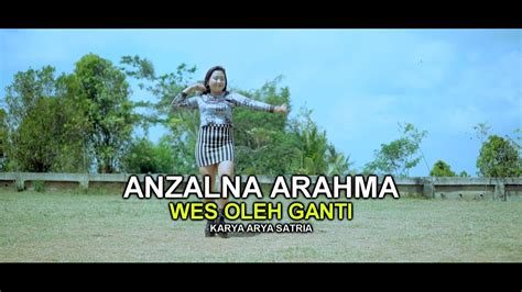 Anzalna Arahma Wes Oleh Ganti Youtube