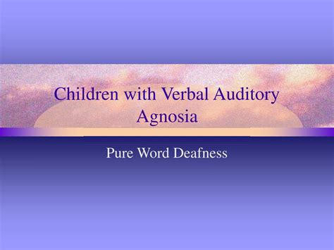 PPT - Children with Verbal Auditory Agnosia PowerPoint Presentation ...