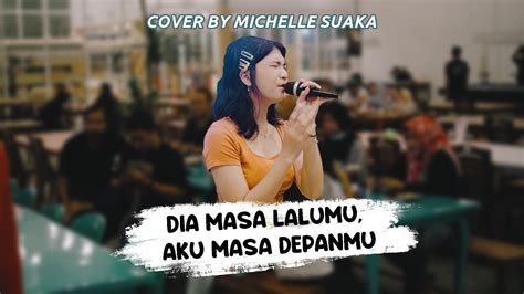 Dia Masa Lalumu Aku Masa Depanmu Vionita Live Ngamen By Michelle