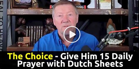 Give Him 15 Daily Prayer With Dutch Sheets The Choice