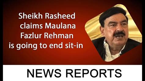 Sheikh Rasheed Claims Maulana Fazlur Rehman Is Going To End Sit In 5