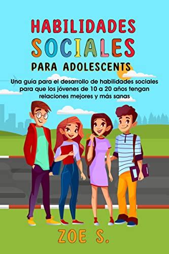 Habilidades Sociales Para Adolescentes Una Guía Para Desarrollar