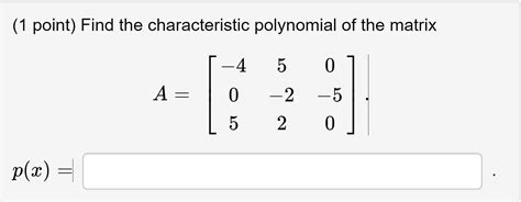 Solved Find the characteristic polynomial of the matrix A = | Chegg.com