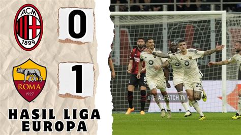 Ac Milan Vs As Roma Hasil Liga Europa Tadi Malam Terbaru Hari Ini