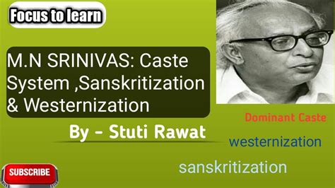 M N Srinivas Caste System Sanskritization Westernization YouTube