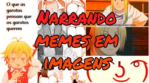 Narrando Memes Em Imagens Animes Os Motivos Secretos Para