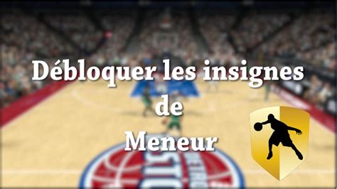 NBA 2K17 COMMENT DÉBLOQUER LES INSIGNES DE MENEUR Astuces YouTube