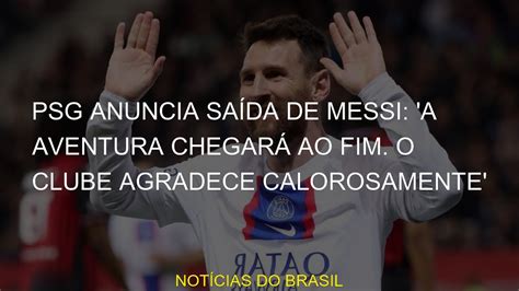 PSG anuncia saída de Messi A aventura chegará ao fim O clube