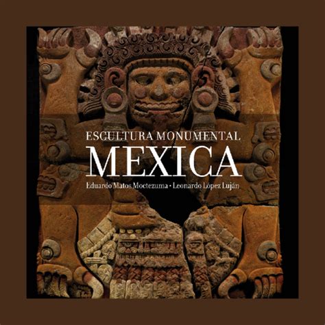 Escultura Monumental Mexica Conaculta En Los Estados Conaculta