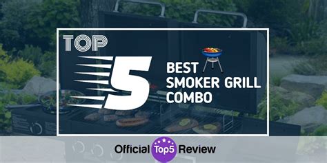 Smoker Grill Combos Review These Are Our Top Selections