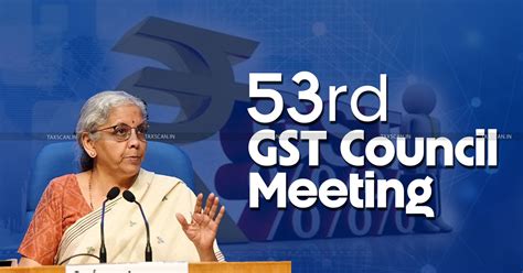 53rd GST Council Meeting Key Expectations For Tomorrow Taxscan