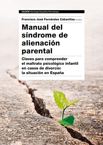 Manual Del S Ndrome De Alienaci N Parental Claves Para Comprender El