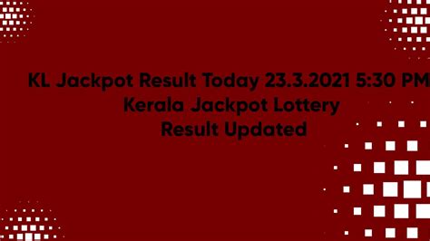 KL Jackpot Result Today 23.3.2021 5:30 PM: Kerala Jackpot Lottery ...