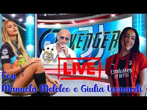 Juve Inter Milan Con Manuela Meleleo E Giulia Leonardi Youtube