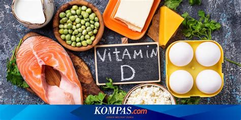 10 Manfaat Vitamin D Bagi Tubuh Halaman All Kompas