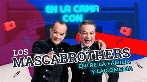 Los Mascabrothers Entre La Familia Y La Comedia I En La Cama Con Youtube