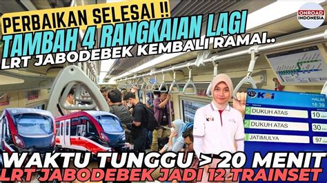 Perbaikan Rangkaian Lrt Jabodebek Selesai Waktu Tunggu Makin Cepat