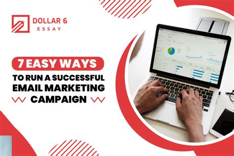 7 Easy Ways To Run A Successful Email Marketing Campaign Dollar 6 Essay