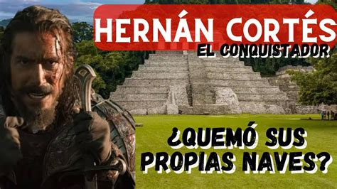 Los Misterios De Hern N Cort S Descubre El Lado Desconocido Del