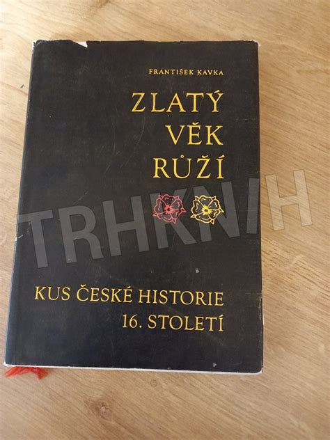 Kniha Zlatý věk Růží kus české historie 16 století Trh knih