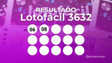 Resultado Lotofácil 3632