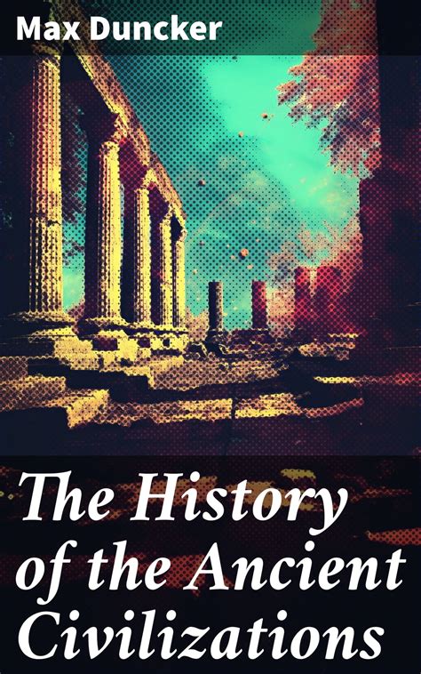 The History of the Ancient Civilizations eBook by Max Duncker - EPUB Book | Rakuten Kobo United ...