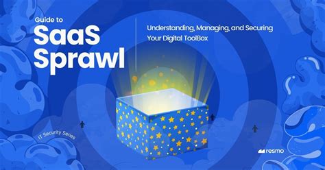 SaaS Sprawl Understanding Managing And Securing Your Digital Toolbox