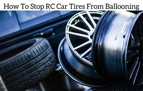 How To Stop Rc Car Tires From Ballooning January 2025