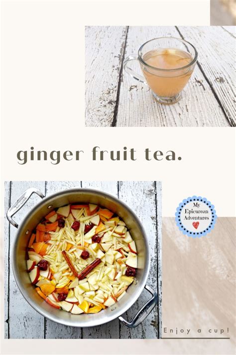 Ginger Fruit Tea - My Epicurean Adventures