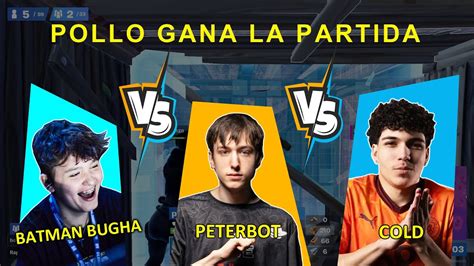 PETERBOT Vs COLD Vs BATMAN BUGHA Pollo Gana La Partida TORNEO Cash