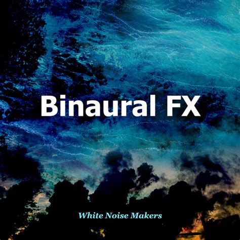 Binaural Fx Album By White Noise Makers Spotify