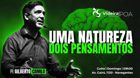 Uma Natureza Dois Pensamentos 18 02 24 Pr Gilberto Camilo