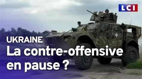 La Contre Offensive Ukrainienne En Pause YouTube