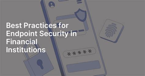 Best Practices For Endpoint Security In Financial Institutions