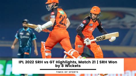 Ipl 2022 Srh Vs Gt Highlights Match 21 Srh Won By 8 Wickets