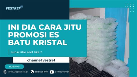 Calon Pengusaha Wajib Coba Tips Ini Cara Jitu Promosi Es Batu Kristal