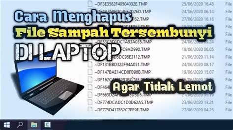 Cara Menghapus File Sampah Yang Tersembunyi Supaya Laptop Tidak Lemot