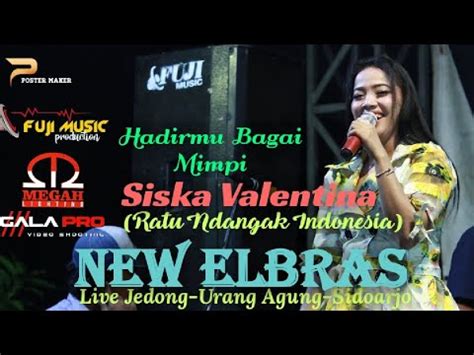 Siska Valentina Hadirmu Bagai Mimpi New ELBRAS Live Jedong