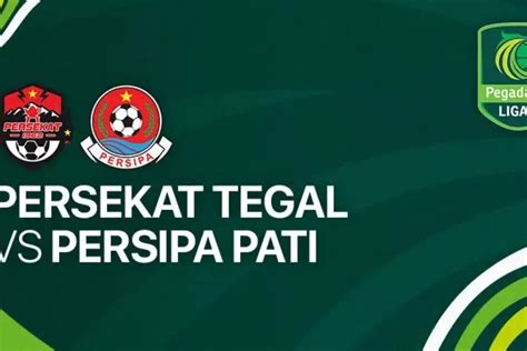 Link Live Streaming Pertandingan Persekat Tegal Vs Persipa Pati Hari