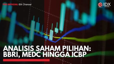 Analisis Saham Pilihan BBRI MEDC Hingga ICBP