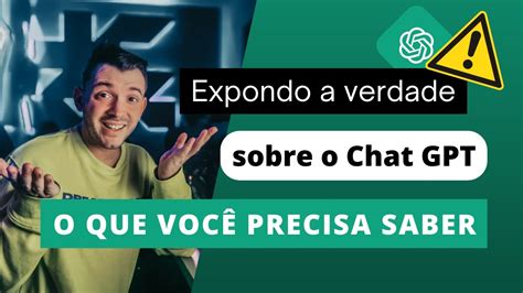 Expondo A Verdade Sobre O Chat Gpt O Que Voc Precisa Saber Youtube